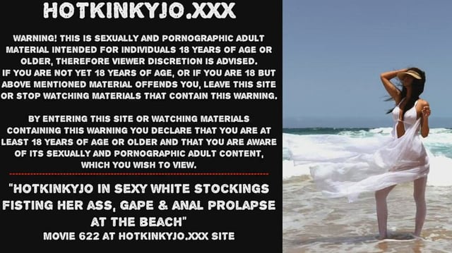 Hotkinkyjo in pretty white nylons fisting her booty gape &amp; anal prolapse at the beach